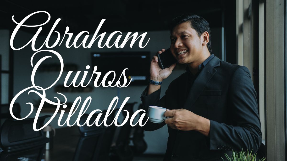 Abraham Quiros Villalba: Unveiling the Journey of a Visionary