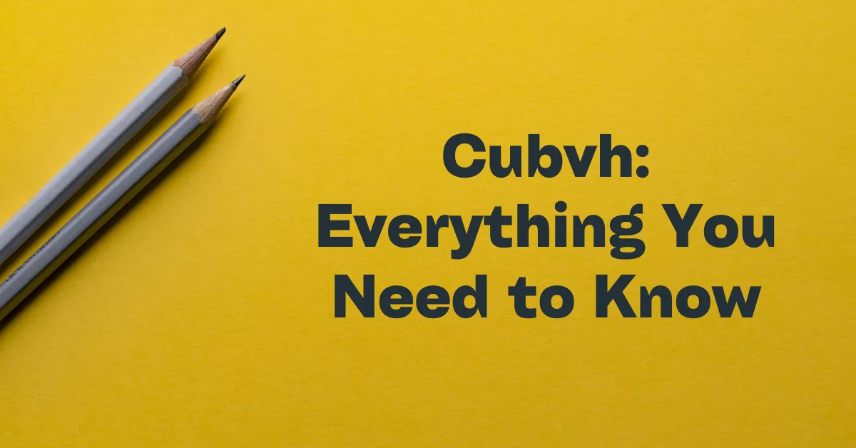 Cubvh: What You Need to Know
