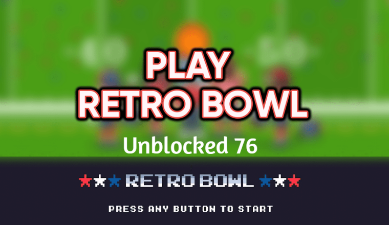Retro Bowl Unblocked 76: Reliving the Classic Gaming Era