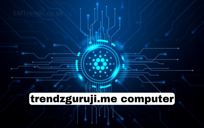 Trendzguruji.me Computer: Revolutionizing Computing